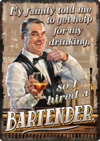 I Hired A Bartender Tin Sign