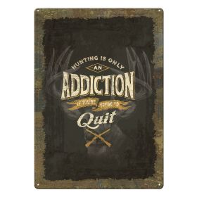HUNTING IS ONLY AN ADDICTION IF