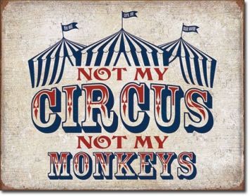 NOT MY CIRCUS Tin Sign